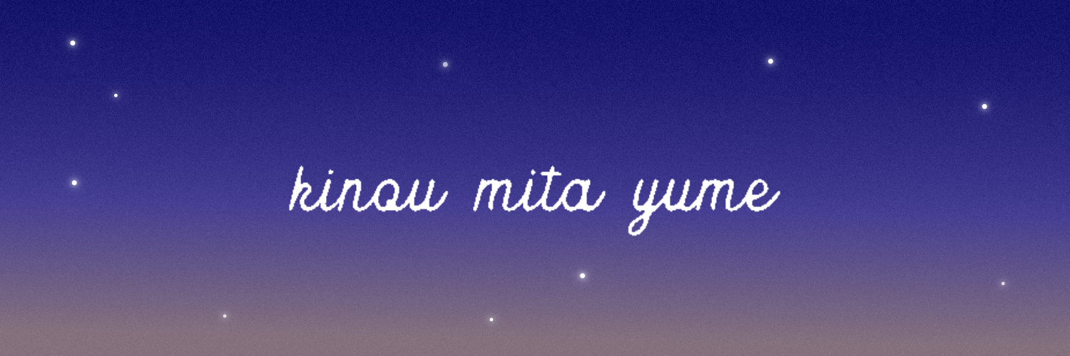 kinou mita yume kinou mita yume