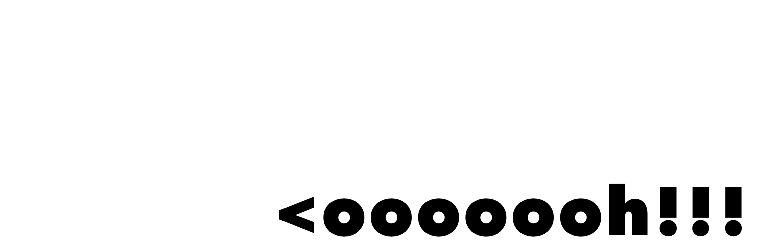 0ヮ0<ooooooh!!!