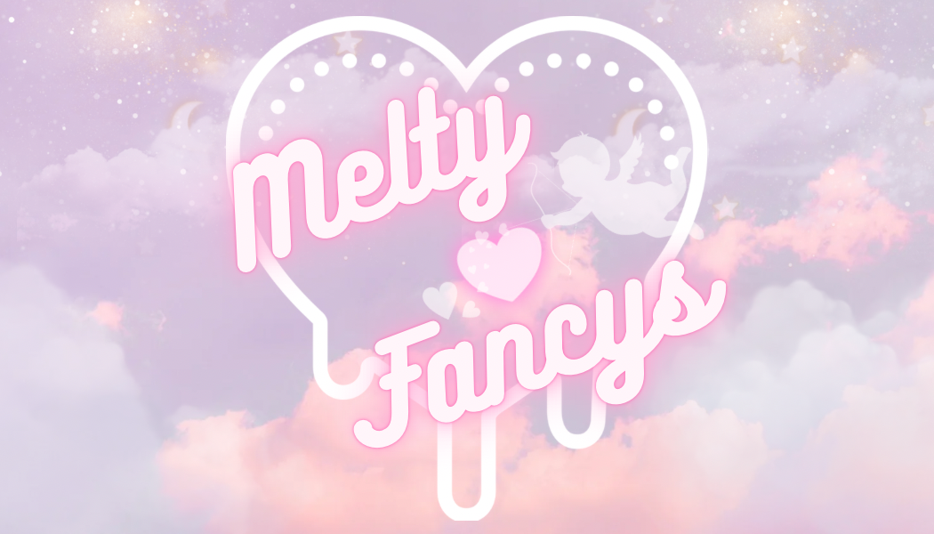 Melty♡Fancys