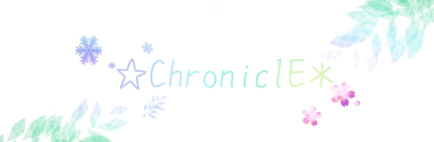 ☆ChroniclE＊