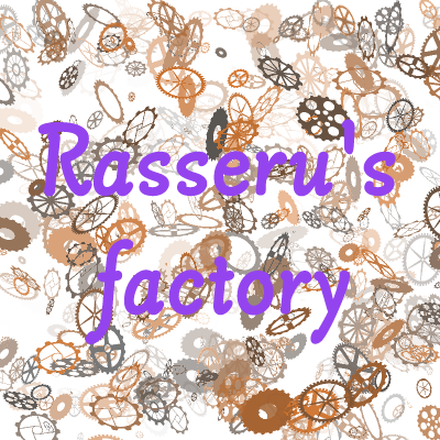 Rasseru's factory