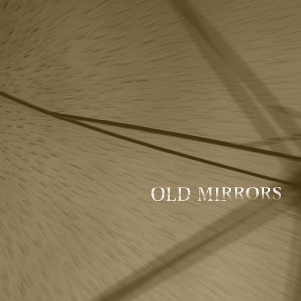 OLD MIRRORS