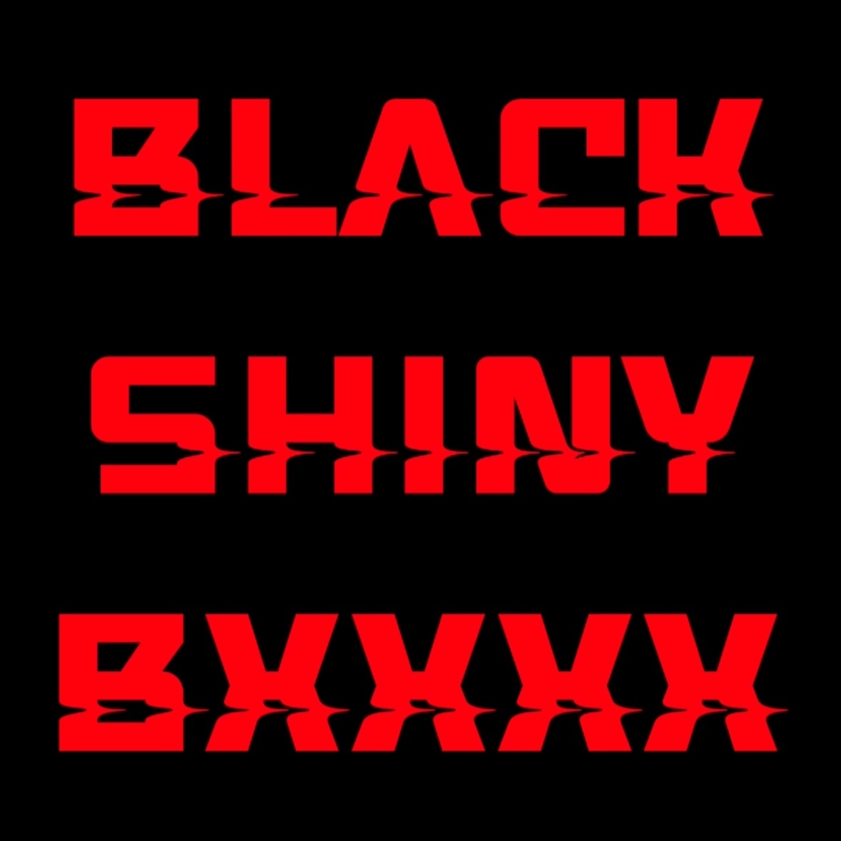 BLACK SHINY BXXXX