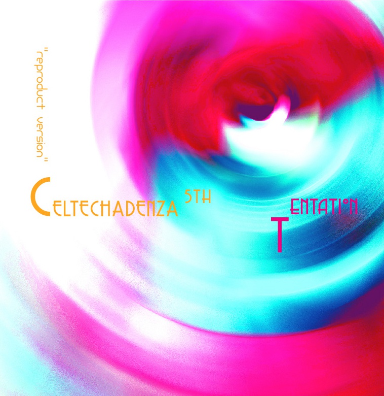 CELTECHADENZA 5th album "Tentation"