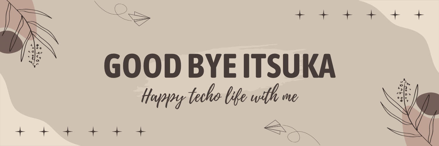 GOOD BYE ITSUKA